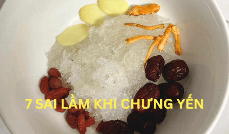Những sai lầm khi chưng yến: 7 Lỗi cần tránh