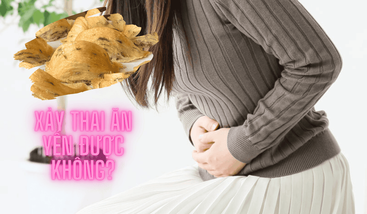 Sảy thai có ăn được yến không: Có lợi ích gì, Cần lưu ý gì?